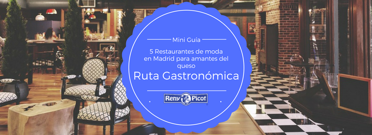 5 Restaurantes de moda en Madrid para amantes del queso ¡Haz tu ruta!