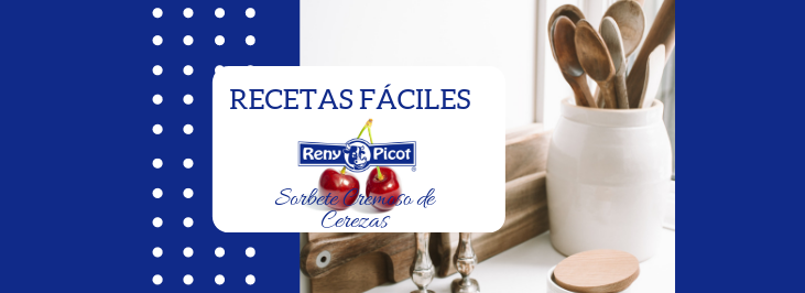 Recetas fáciles Reny Picot: Sorbete Cremoso de Cerezas